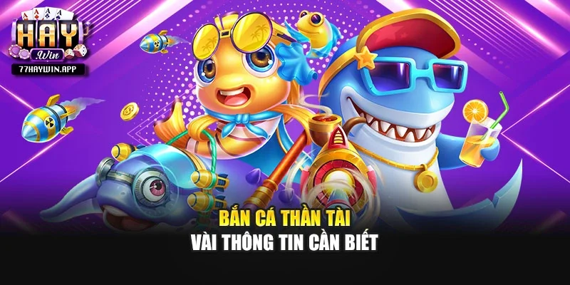 Bắn cá Thần Tài - Vài thông tin cần biết