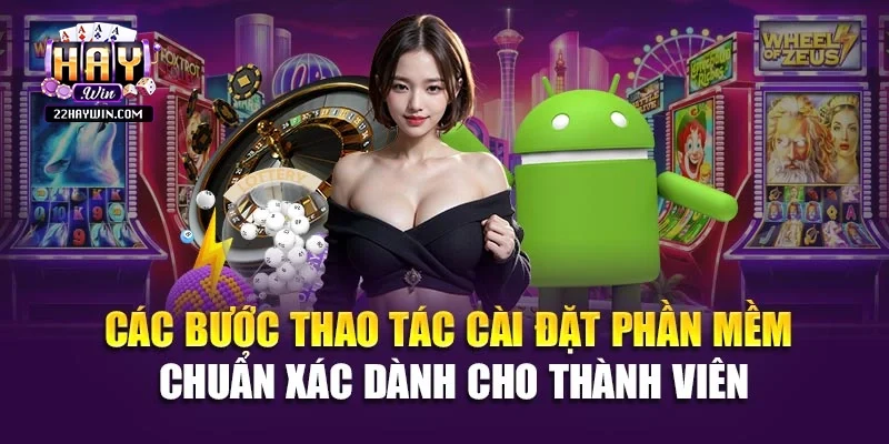Các bước thao tác cài đặt phần mềm chuẩn xác dành cho thành viên