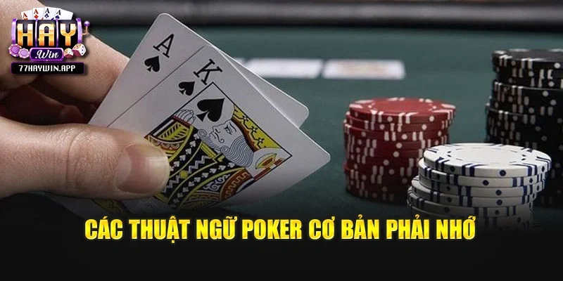 Các thuật ngữ Poker cơ bản phải nhớ