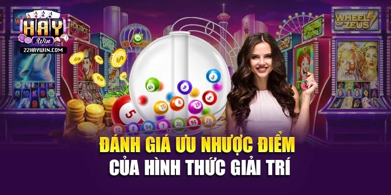 Đánh giá ưu nhược điểm của hình thức giải trí