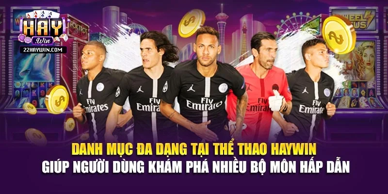 Danh mục đa dạng tại thể thao Haywin giúp người dùng khám phá nhiều bộ môn hấp dẫn