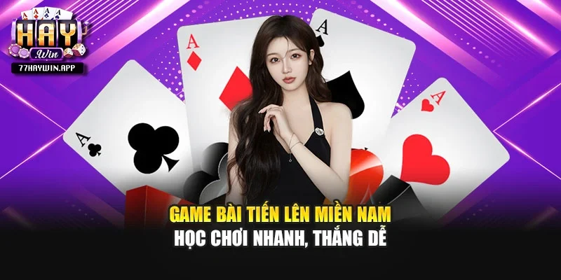 Game Bài Tiến Lên Miền Nam – Học Chơi Nhanh, Thắng Dễ