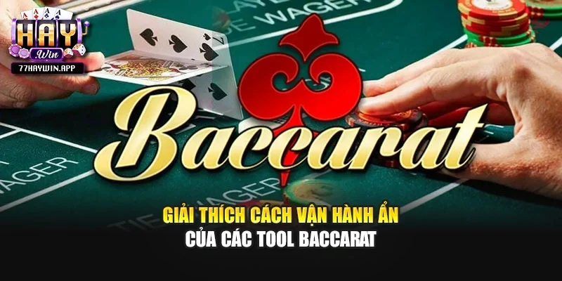 Giải thích cách vận hành ẩn của các tool Baccarat