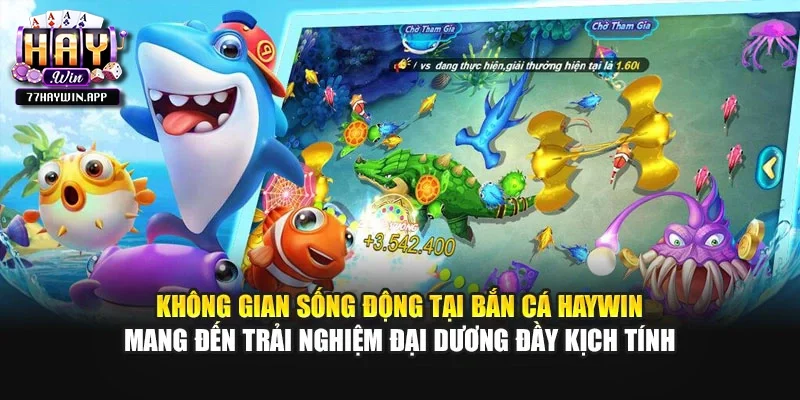 Không gian sống động tại bắn cá Haywin mang đến trải nghiệm đại dương đầy kịch tính
