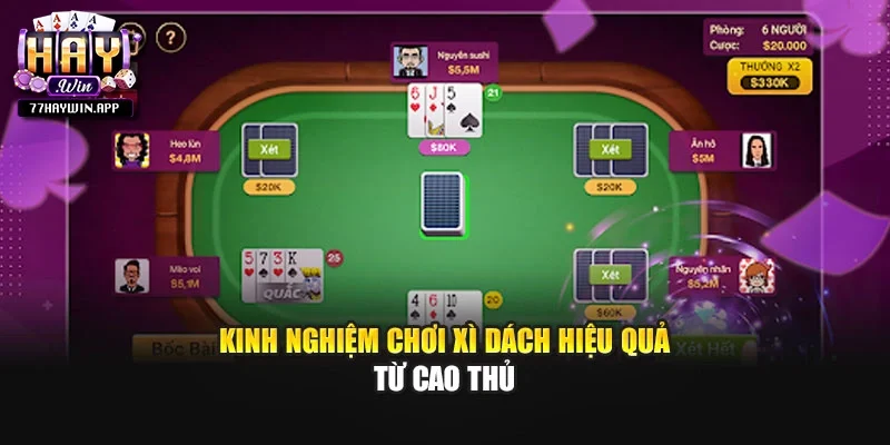 Kinh nghiệm chơi xì dách hiệu quả từ cao thủ