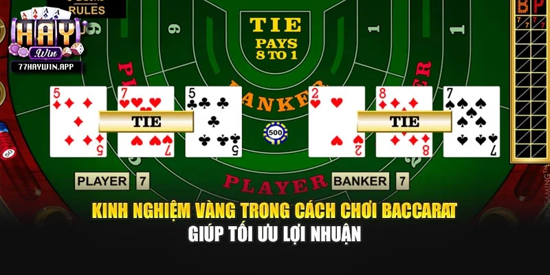 Kinh nghiệm vàng trong cách chơi Baccarat giúp tối ưu lợi nhuận