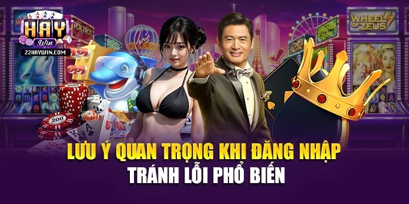 Lưu ý quan trọng khi đăng nhập tránh lỗi phổ biến