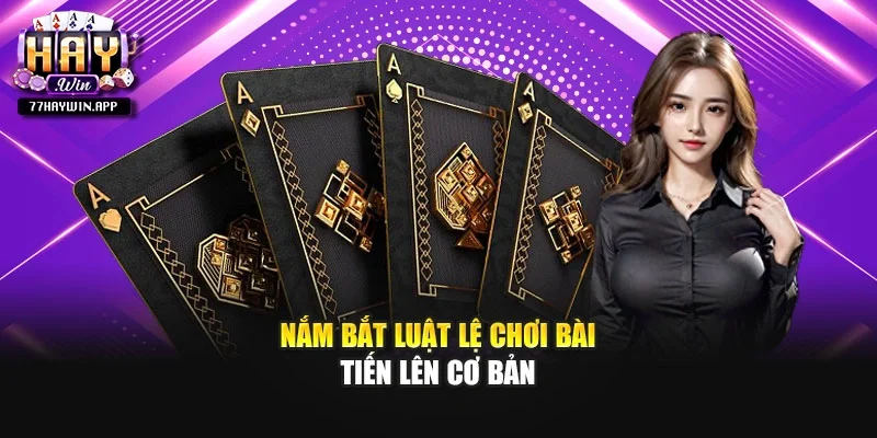 Nắm bắt luật lệ chơi bài Tiến lên cơ bản