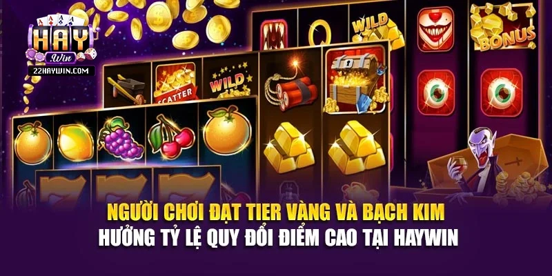 Người chơi đạt tier Vàng và Bạch Kim hưởng tỷ lệ quy đổi điểm cao tại Haywin