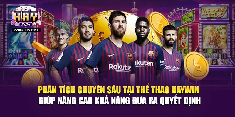 Phân tích chuyên sâu tại thể thao Haywin giúp nâng cao khả năng đưa ra quyết định