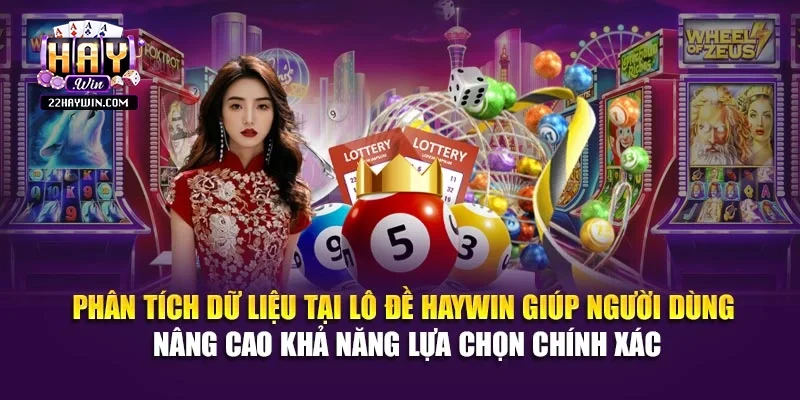Phân tích dữ liệu tại lô đề Haywin giúp người dùng nâng cao khả năng lựa chọn chính xác