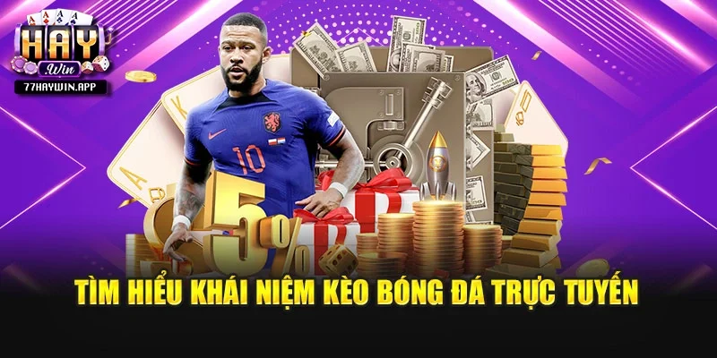 Tìm hiểu khái niệm kèo bóng đá trực tuyến