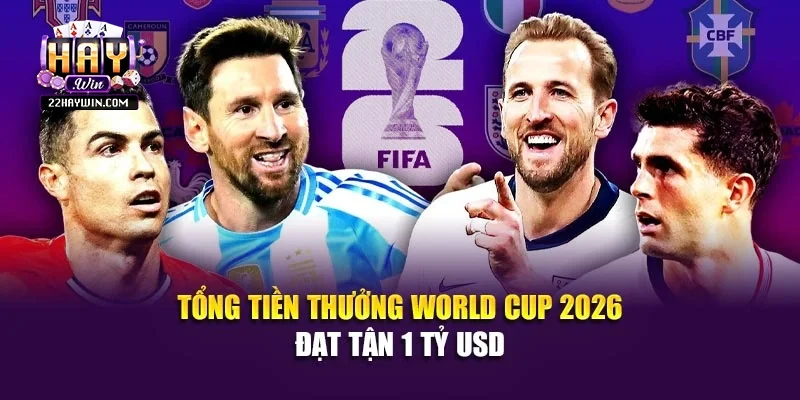 Tổng tiền thưởng World Cup 2026 đạt tận 1 tỷ USD 