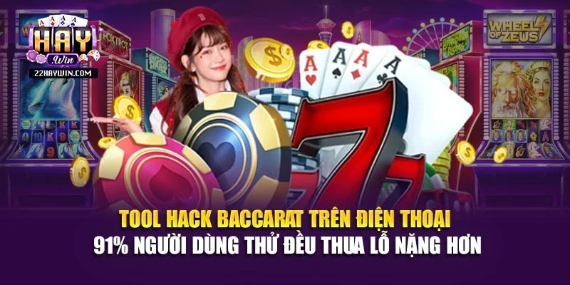 Tool hack baccarat trên điện thoại – 91% người dùng thử đều thua lỗ nặng hơn