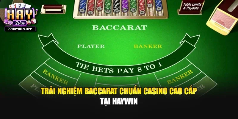 Trải nghiệm Baccarat chuẩn casino cao cấp tại Haywin