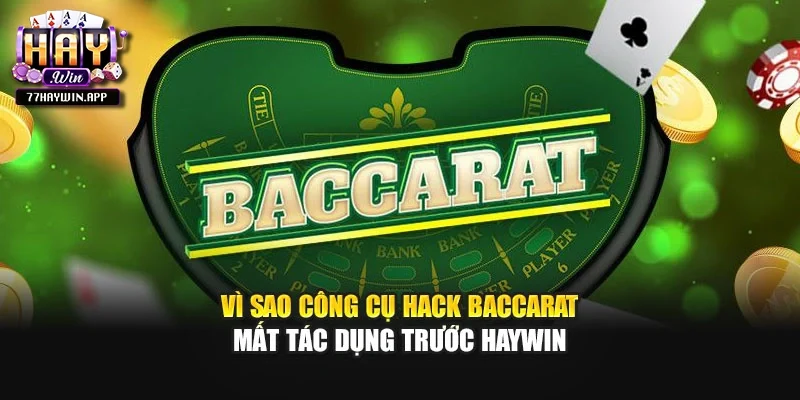 Vì sao công cụ hack Baccarat mất tác dụng trước Haywin
